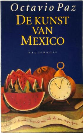 De kunst van Mexico - Octavio Paz, Arie van der Wal De kunst van Mexico - Octavio Paz, Arie van der Wal