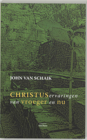 Christuservaringen van vroeger en nu - J. van Schaik Christuservaringen van vroeger en nu - J. van Schaik
