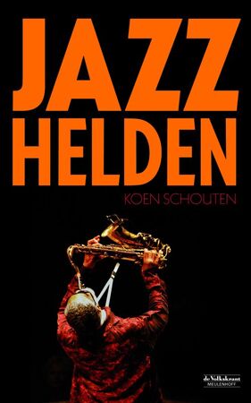 Jazzhelden - K. Schouten Jazzhelden - K. Schouten