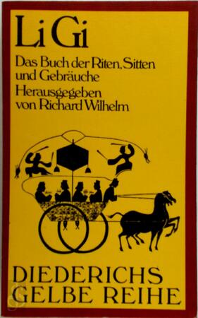 Li Gi: Das Buch der Riten, Sitten und Gebräuche - Richard Wilhelm Li Gi: Das Buch der Riten, Sitten und Gebräuche - Richard Wilhelm