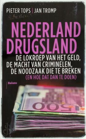De drugsindustrie van Nederland - Jan Tromp, Pieter Tops De drugsindustrie van Nederland - Jan Tromp, Pieter Tops