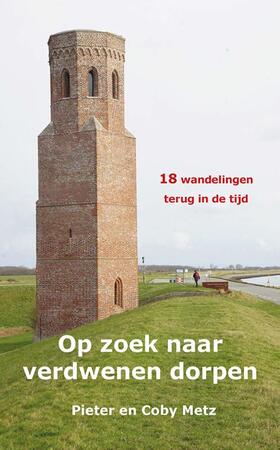 Op zoek naar verdwenen dorpen - Pieter Metz, Coby Metz Op zoek naar verdwenen dorpen - Pieter Metz, Coby Metz