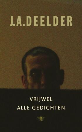 Vrijwel alle gedichten - J.A. Deelder Vrijwel alle gedichten - J.A. Deelder