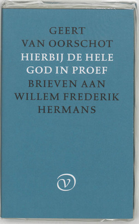 Hierbij de hele God in proef - Geert van Oorschot, Willem Frederik Hermans Hierbij de hele God in proef - Geert van Oorschot, Willem Frederik Hermans