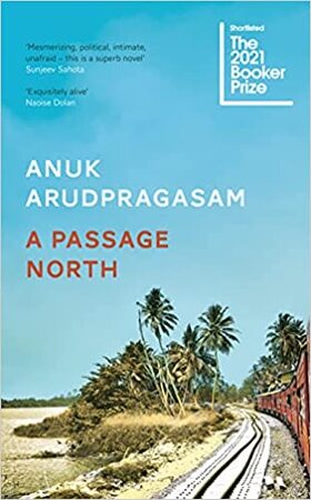 A passage north - Anuk Arudpragasam A passage north - Anuk Arudpragasam