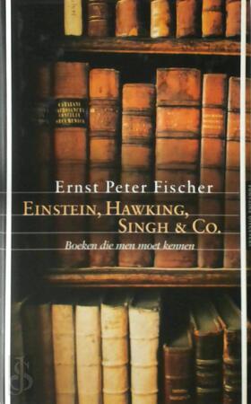 Einstein, Hawking, Singh en Co - E.P. Fischer Einstein, Hawking, Singh en Co - E.P. Fischer