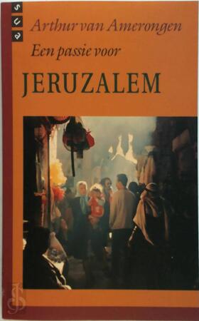 Een passie voor Jeruzalem - Arthur van Amerongen
