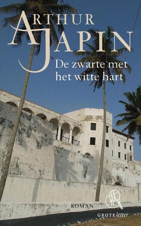 De zwarte met het witte hart (grote letter) - Arthur Japin De zwarte met het witte hart (grote letter) - Arthur Japin