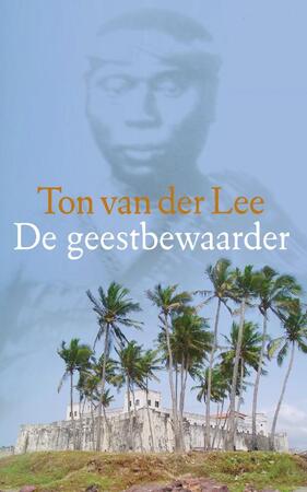 De geestbewaarder - Ton van der Lee De geestbewaarder - Ton van der Lee