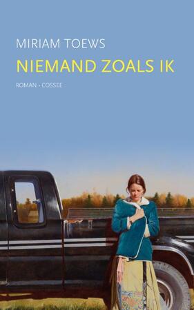 Niemand zoals ik - Miriam Toews Niemand zoals ik - Miriam Toews