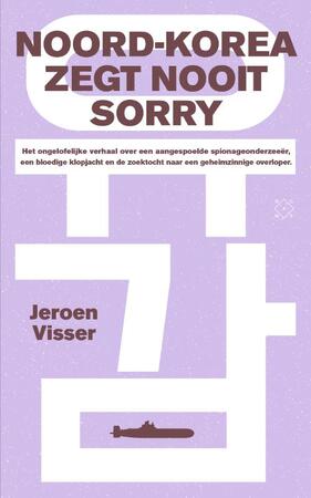Noord-Korea zegt nooit sorry - Jeroen Visser