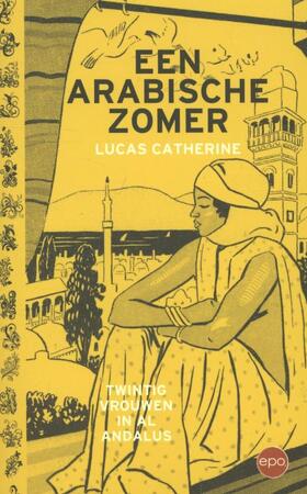 Een Arabische zomer - Lucas Catherine Een Arabische zomer - Lucas Catherine