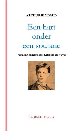 Een hart onder een soutane - Arthur Rimbaud Een hart onder een soutane - Arthur Rimbaud