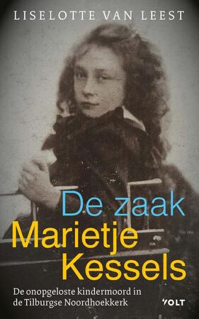 De zaak-Marietje Kessels - Liselotte van Leest De zaak-Marietje Kessels - Liselotte van Leest