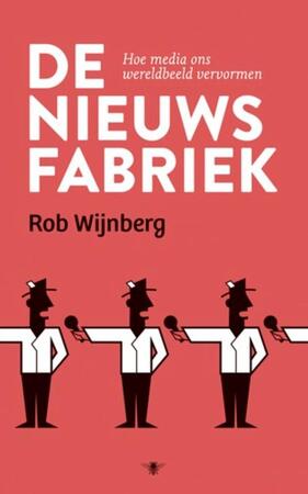 De nieuwsfabriek - Rob Wijnberg De nieuwsfabriek - Rob Wijnberg