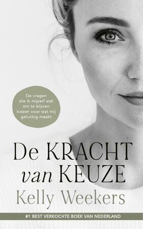 De Kracht van keuze - Kelly Weekers De Kracht van keuze - Kelly Weekers