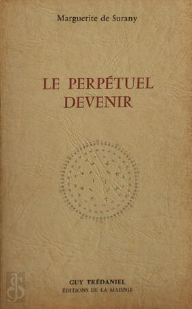 Le perpétuel devenir - Marguerite de Surany Le perpétuel devenir - Marguerite de Surany