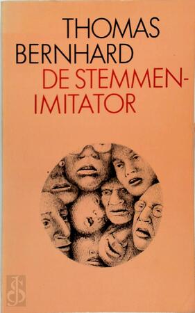 De stemmenimitator - Thomas Bernhard, [Vert.] Hans W. Bakx, [Vert.] Thomas Graftdijk