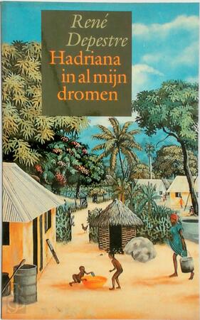 Hadriana in al mijn dromen - René Depestre, Mirjam de Veth