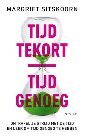 Tijd tekort | tijd genoeg - Margriet Sitskoorn Tijd tekort | tijd genoeg - Margriet Sitskoorn