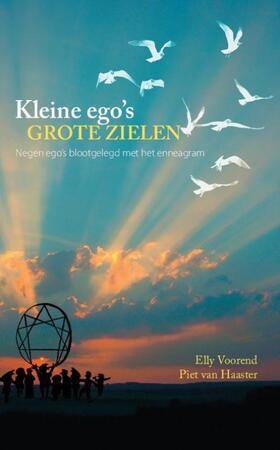 Kleine ego's, grote zielen: negen ego's blootgelegd met het enneagram - Elly Voorend, Piet van Haaster Kleine ego's, grote zielen: negen ego's blootgelegd met het enneagram - Elly Voorend, Piet van Haaster