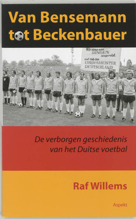 Van Bensemann tot Beckenbauer - Raf Willems Van Bensemann tot Beckenbauer - Raf Willems