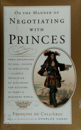 On the Manner of Negotiating with Princes - Callieres
