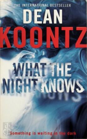What the Night Knows - Dean Koontz