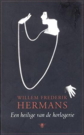 Een heilige van de horlogerie - Willem Frederik Hermans Een heilige van de horlogerie - Willem Frederik Hermans