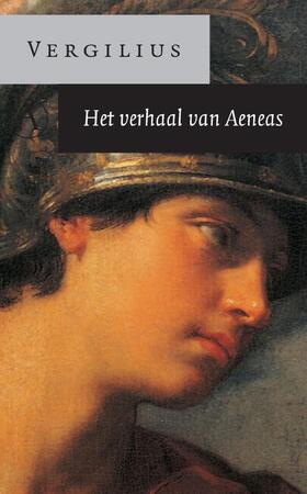 Het verhaal van Aeneas - Publius Vergilius Het verhaal van Aeneas - Publius Vergilius