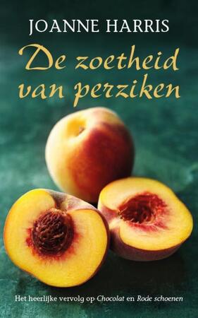 De zoetheid van perziken - Joanne Harris De zoetheid van perziken - Joanne Harris
