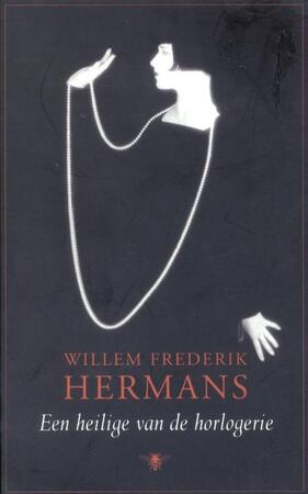 Een heilige van de horlogerie - Willem Frederik Hermans Een heilige van de horlogerie - Willem Frederik Hermans