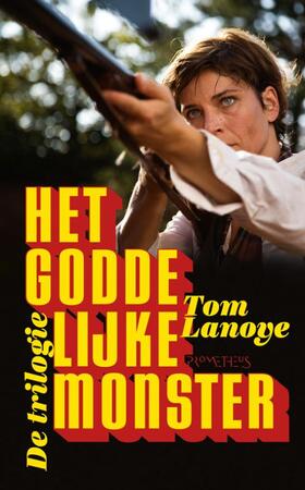 Het Goddelijke Monster - Tom Lanoye