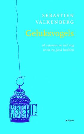 Geluksvogels - Sebastien Valkenberg Geluksvogels - Sebastien Valkenberg