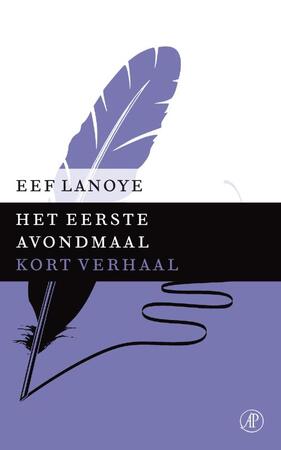Het eerste avondmaal - Eef Lanoye Het eerste avondmaal - Eef Lanoye