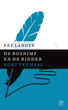 De bosnimf en de ridder - Eef Lanoye De bosnimf en de ridder - Eef Lanoye