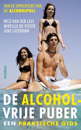 De alcoholvrije puber - Nico van der Lely, Mireille de Visser, Joke Ligterink
