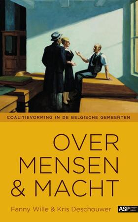 Over mensen en macht. - Fanny Wille, Kris Deschouwer Over mensen en macht. - Fanny Wille, Kris Deschouwer