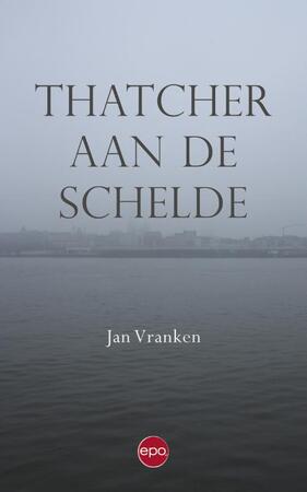 Thatcher aan de Schelde - Jan Vranken Thatcher aan de Schelde - Jan Vranken