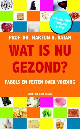 Wat is nu gezond? - M.B. Katan Wat is nu gezond? - M.B. Katan