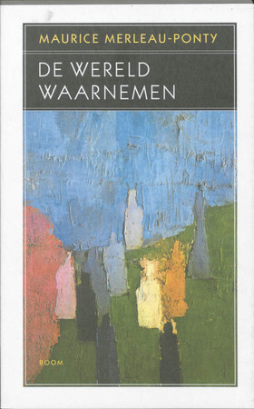 De wereld waarnemen - Maurice Merleau-Ponty De wereld waarnemen - Maurice Merleau-Ponty