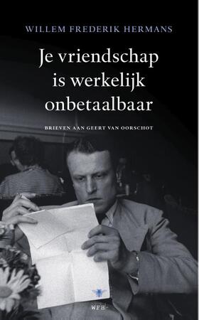 Je vriendschap is werkelijk onbetaalbaar - Willem Frederik Hermans Je vriendschap is werkelijk onbetaalbaar - Willem Frederik Hermans