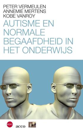 Autisme en normale begaafdheid in het onderwijs - Pete Vermeulen Autisme en normale begaafdheid in het onderwijs - Pete Vermeulen