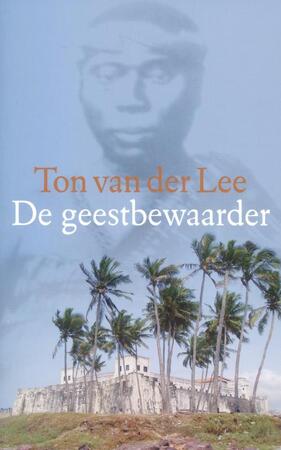 De geestbewaarder - Ton van der Lee De geestbewaarder - Ton van der Lee