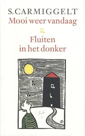 Mooi weer vandaag & Fluiten in het donker - S. Carmiggelt Mooi weer vandaag & Fluiten in het donker - S. Carmiggelt