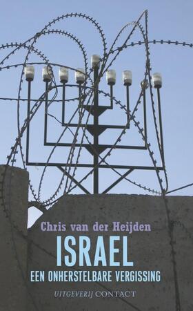 Israel, een onherstelbare vergissing - Chris van der Heijden Israel, een onherstelbare vergissing - Chris van der Heijden