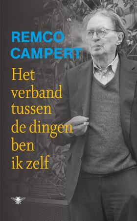 Het verband tussen de dingen ben ik zelf - Remco Campert Het verband tussen de dingen ben ik zelf - Remco Campert
