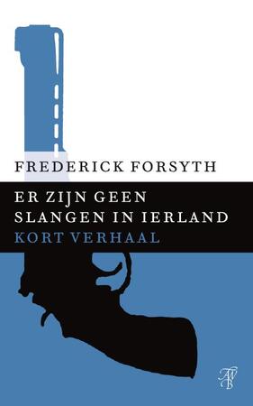 Er zijn geen slangen in Ierland - Frederick Forsyth Er zijn geen slangen in Ierland - Frederick Forsyth