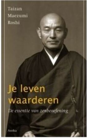 Je leven waarderen - T. Maezumi Roshi Je leven waarderen - T. Maezumi Roshi