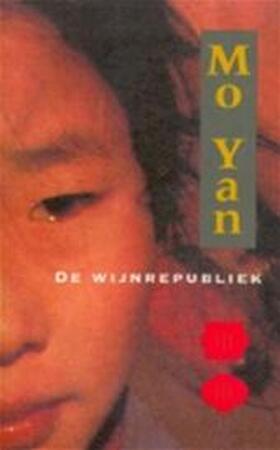 De wijnrepubliek - Mo Yan De wijnrepubliek - Mo Yan
